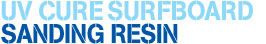 UV Cure Surfboard Sanding Resin